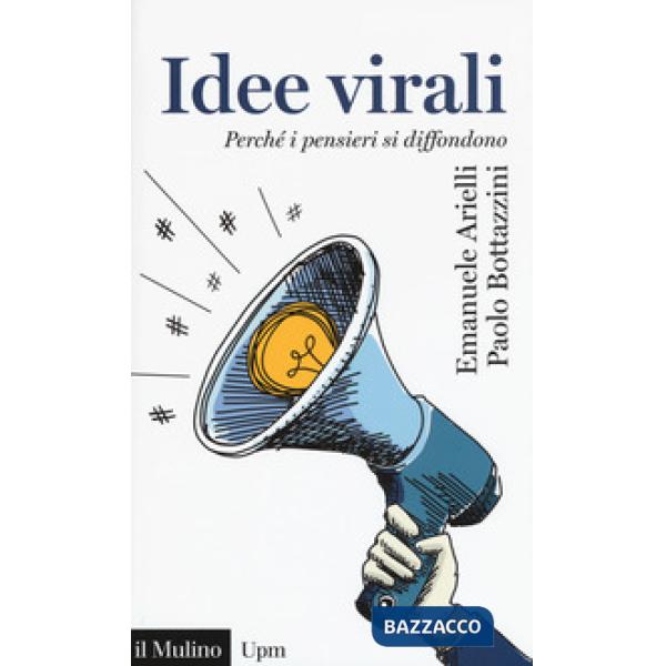 Idee virali. Perché i pensieri si diffondono
