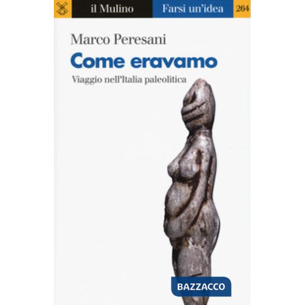 Come eravamo. Viaggio nell'Italia paleolitica