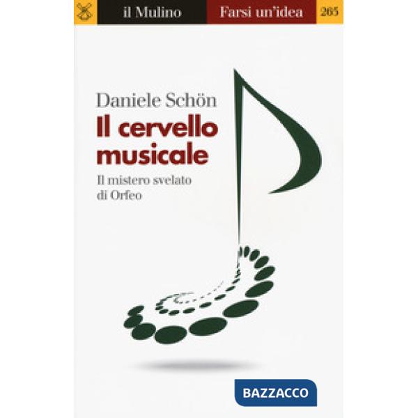 Cervello musicale. Il mistero svelato di Orfeo (Il)