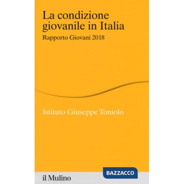 Condizione giovanile in Italia. Rapporto giovani 2018 (La)