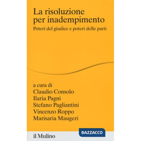 Risoluzione per inadempimento. Poteri del giudice e poteri delle parti (La)