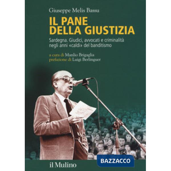 Pane della giustizia. Sardegna. Giudici, avvocati e criminalità negli anni «cald