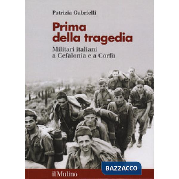 Prima della tragedia. Militari italiani a Cefalonia e a Corfù