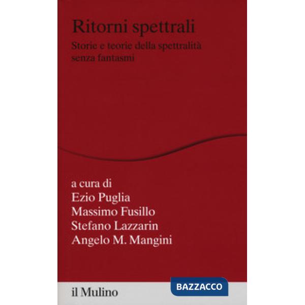 Ritorni spettrali. Storie e teorie della spettralità senza fantasmi
