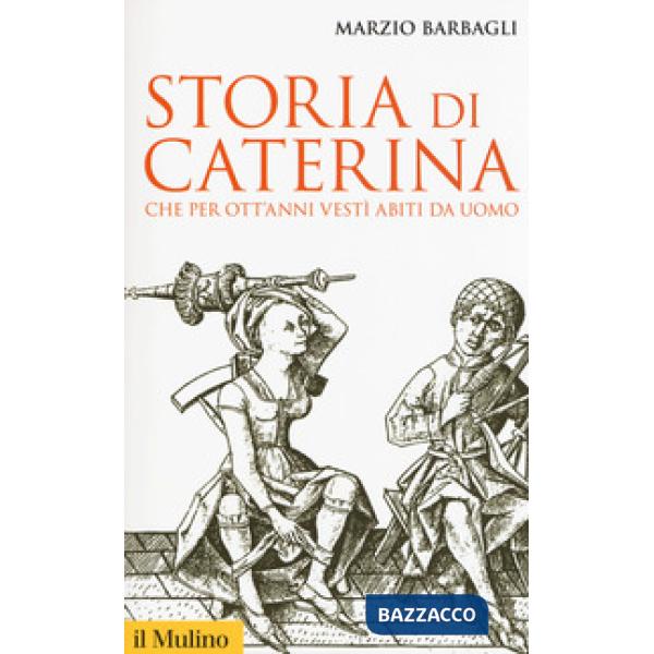 Storia di Caterina che per ott'anni vestì abiti da uomo