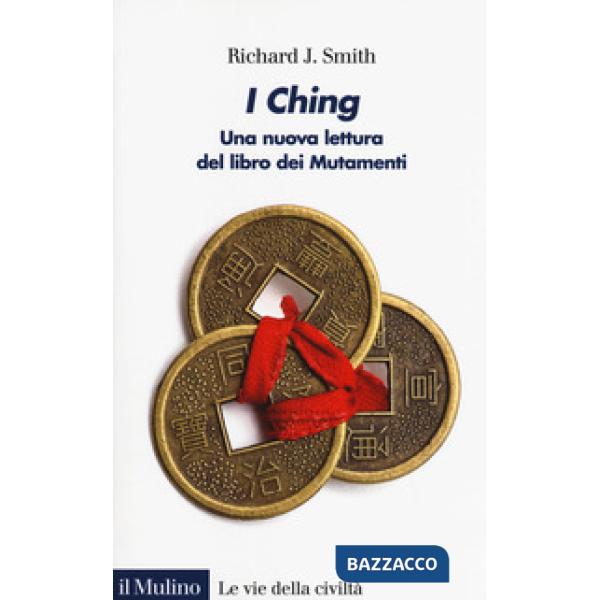 I Ching. Una nuova lettura del libro dei Mutamenti