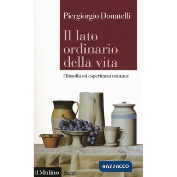 Lato ordinario della vita, Filosofia ed esperienza comune (Il)