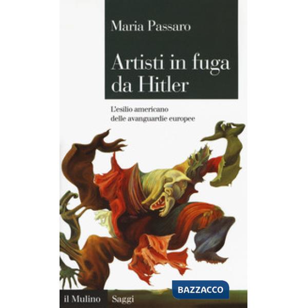 Artisti in fuga da Hitler. L'esilio americano delle avanguardie europee