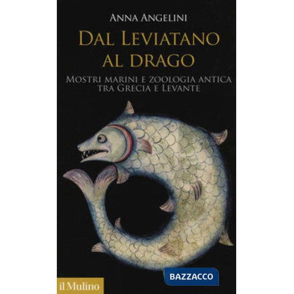 Dal leviatano al drago. Mostri marini e zoologia antica tra Grecia e Levante