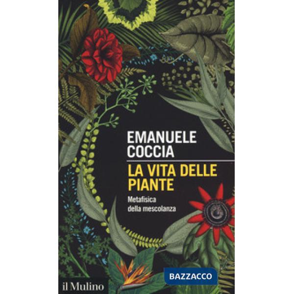 Vita delle piante. Metafisica della mescolanza (La)