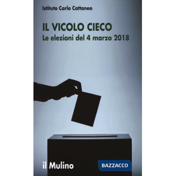 Vicolo cieco. Le elezioni del 4 marzo 2018 (Il)