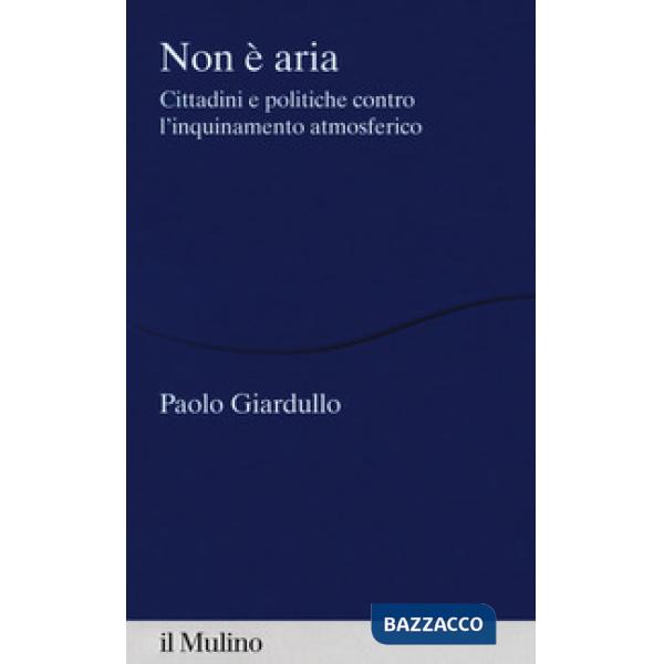 Non è aria. Cittadini e politiche contro l'inquinamento atmosferico