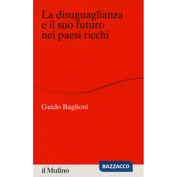 Disuguaglianza e il suo futuro nei paesi ricchi (La)