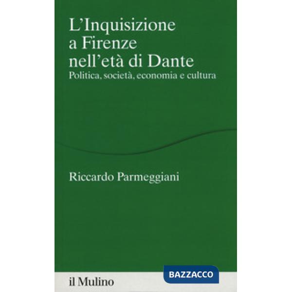 Inquisizione a Firenze nell'età di Dante. Politica, società, economia e cultura 