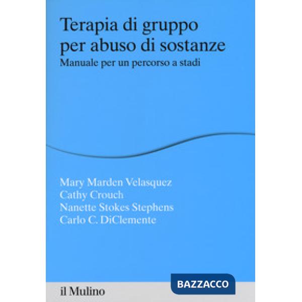 Terapia di gruppo per abuso di sostanze. Manuale per un percorso a stadi