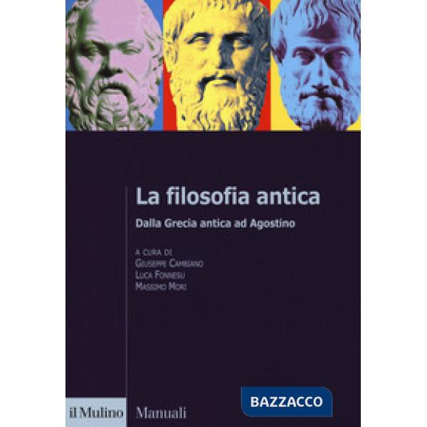 Filosofia antica. Dalla Grecia antica ad Agostino (La)