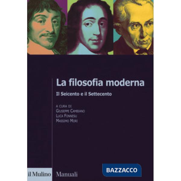 Filosofia moderna. Il Seicento e il Settecento (La)