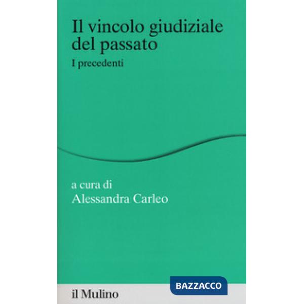 Vincolo giudiziale del passato. I precedenti (Il)