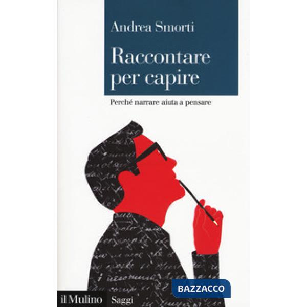 Raccontare per capire. Perché narrare aiuta a pensare