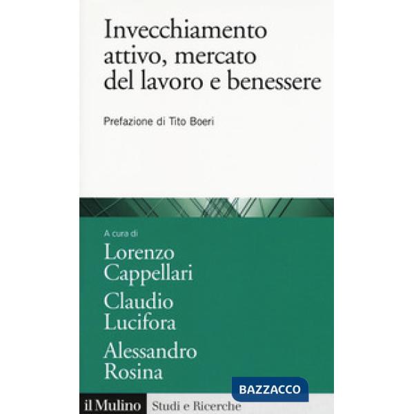Invecchiamento attivo, mercato del lavoro e benessere. Analisi e politiche attiv