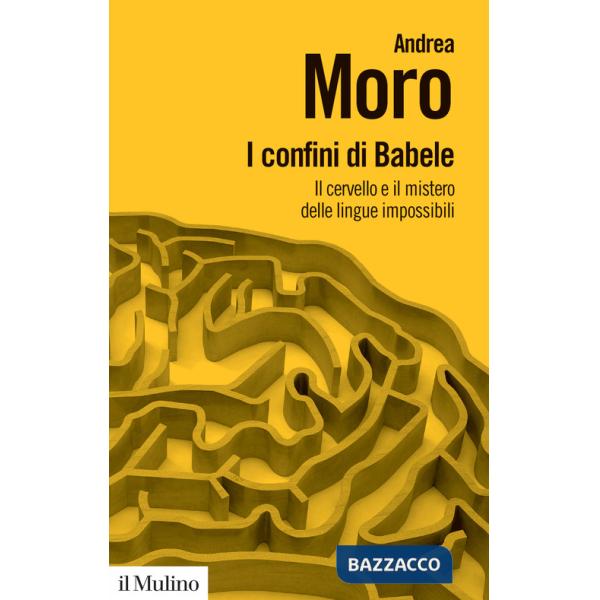 Confini di Babele. Il cervello e il mistero delle lingue impossibili (I)