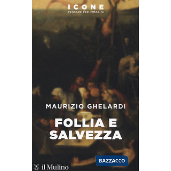 Follia e salvezza