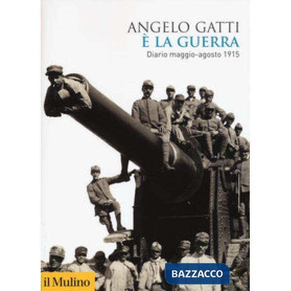 È la guerra. Diario maggio-agosto 1915