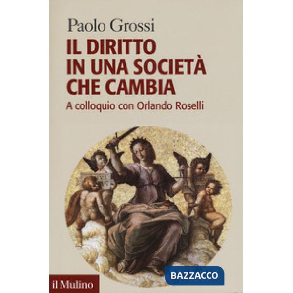 Diritto in una società che cambia. A colloquio con Orlando Roselli (Il)
