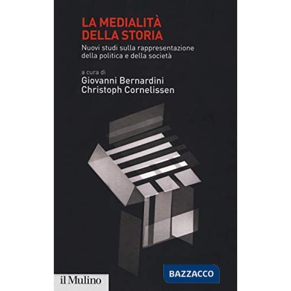 Medialità della storia. Nuovi studi sulla rappresentazione della politica e dell