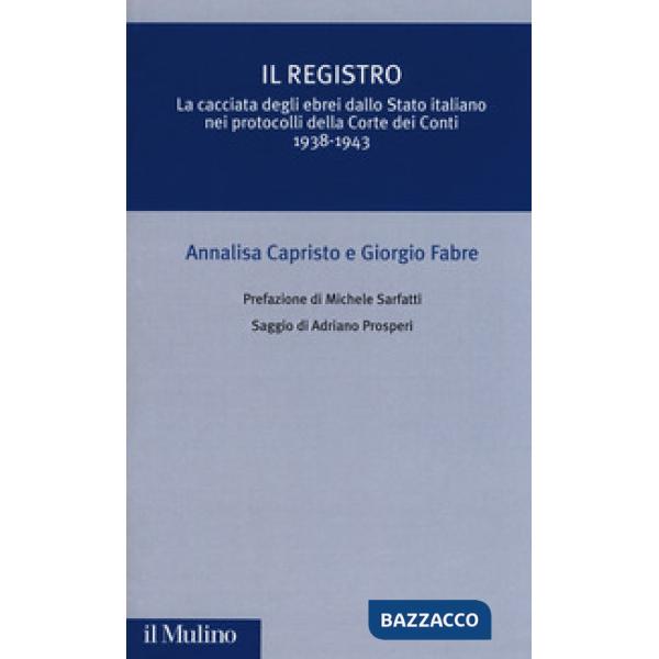 Registro. La cacciata degli ebrei dallo Stato italiano nei protocolli della Cort