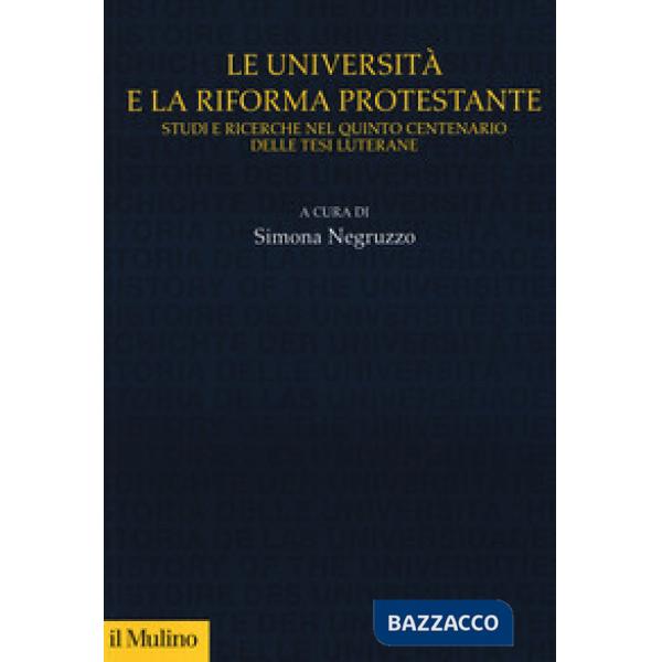 Università e la riforma protestante. Studi e ricerche nel quinto centenario dell