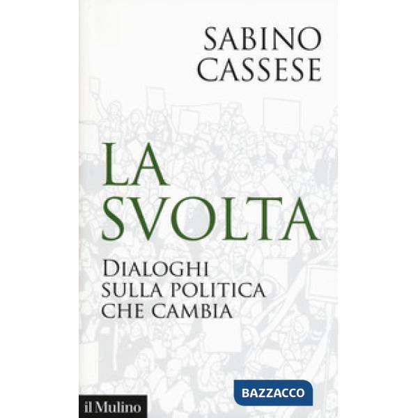 Svolta. Dialoghi sulla politica che cambia (La)