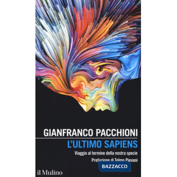 Ultimo sapiens. Viaggio al termine della nostra specie (L')