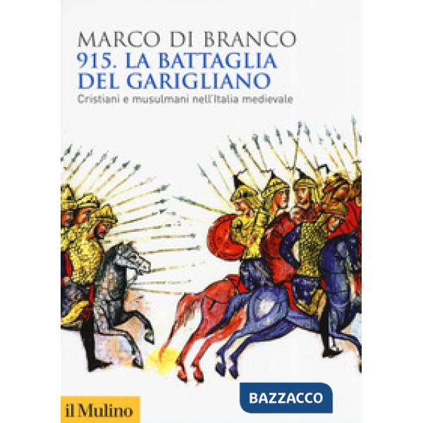 915. La battaglia del Garigliano. Cristiani e musulmani nell'Italia medievale
