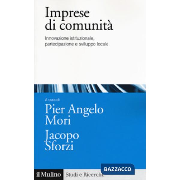 Imprese di comunità. Innovazione istituzionale, partecipazione e sviluppo locale