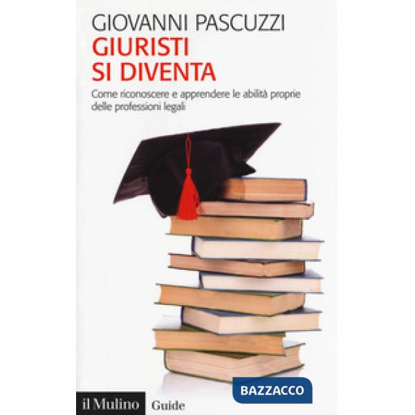 Giuristi si diventa. Come riconoscere e apprendere le abilità proprie delle professioni legali