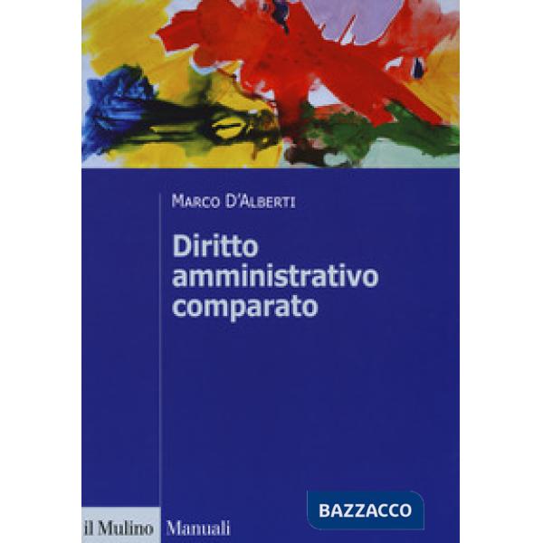 Diritto amministrativo comparato. Mutamenti dei sistemi nazionali e contesto globale