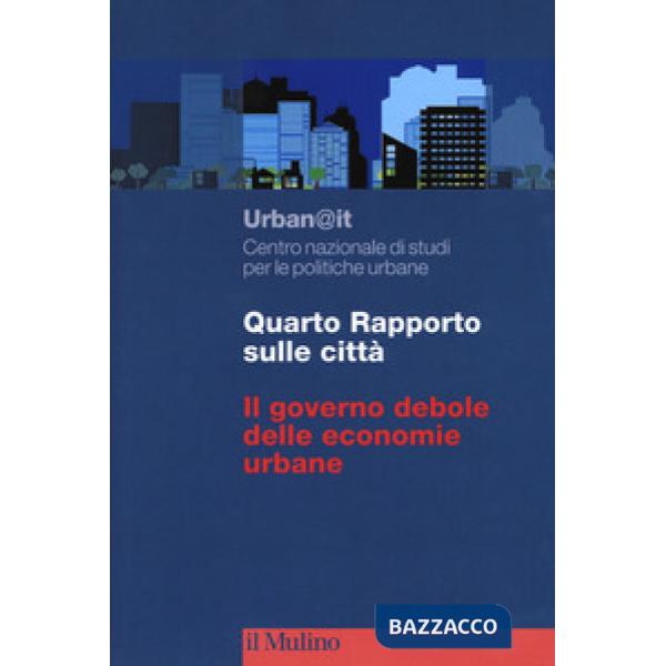 Quarto rapporto sulle città. Il governo debole delle economie urbane