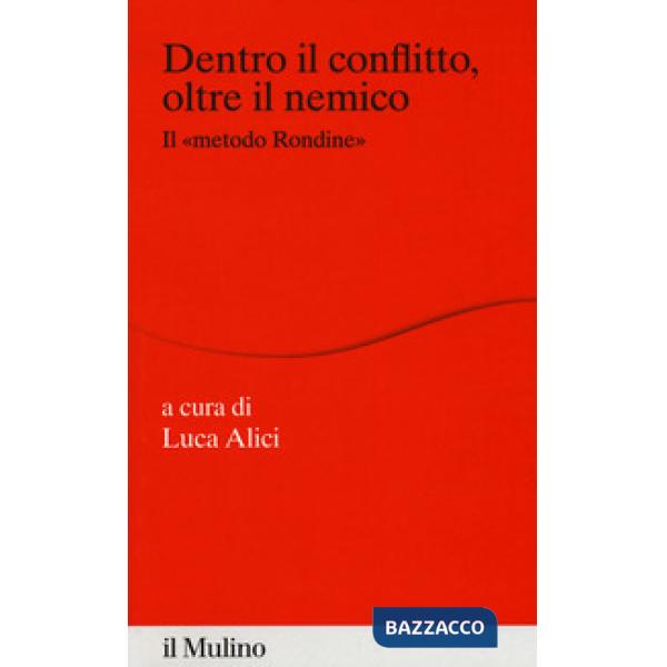 Dentro il conflitto, oltre il nemico. Il «metodo Rondine»
