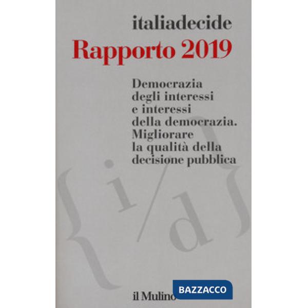 Rapporto 2019. Democrazia degli interessi e interessi della democrazia. Migliora