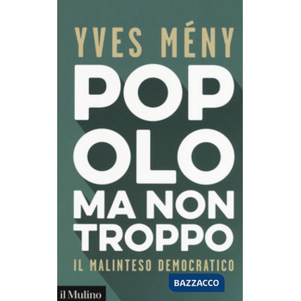 Popolo ma non troppo. Il malinteso democratico