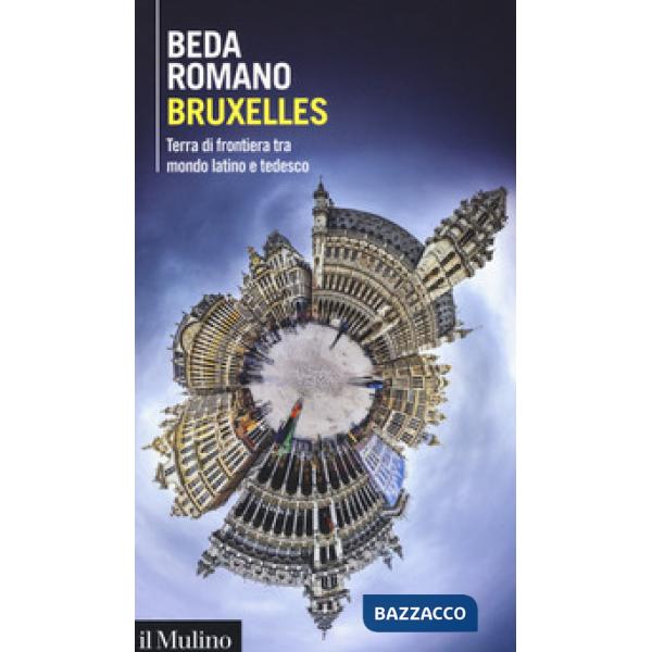 Bruxelles. Terra di frontiera tra mondo latino e tedesco