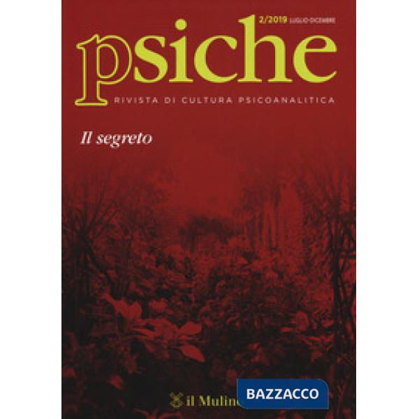 Psiche. Rivista di cultura psicoanalitica (2019). Vol. 2: Il segreto