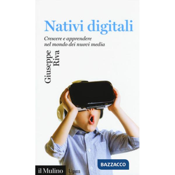 Nativi digitali. Crescere e apprendere nel mondo dei nuovi media