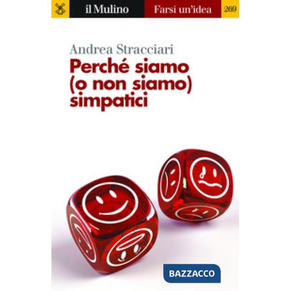 Perché siamo (o non siamo) simpatici