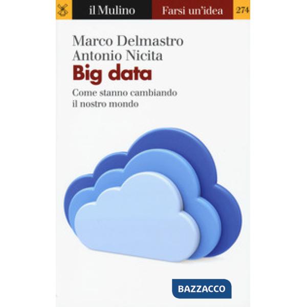 Big data. Come stanno cambiando il nostro mondo