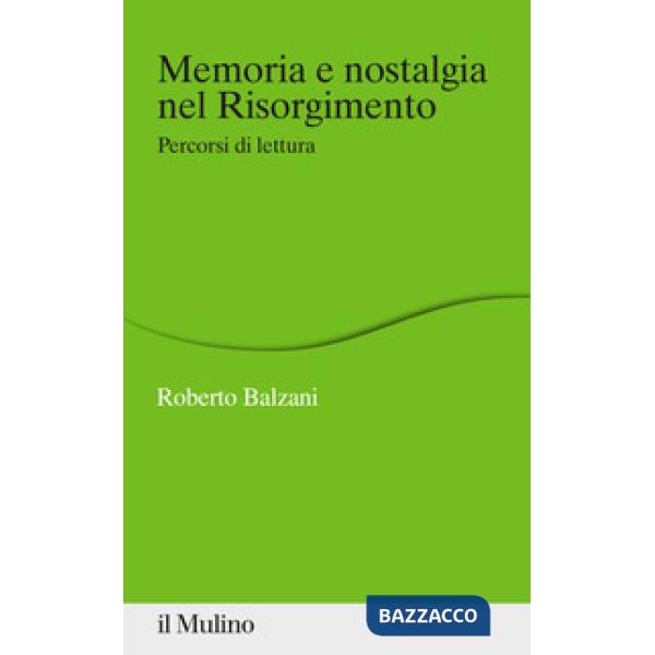 Memoria e nostalgia nel Risorgimento. Percorsi di lettura