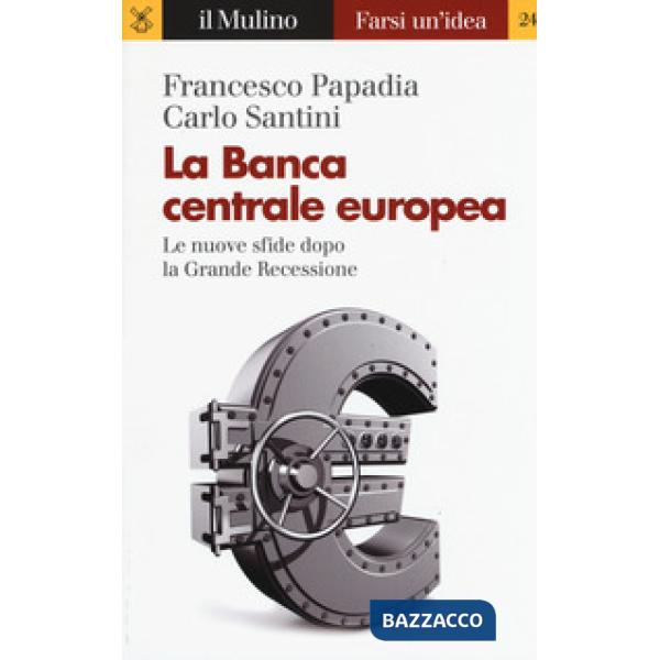 Banca Centrale Europea. Le nuove sfide dopo la grande recessione (La)