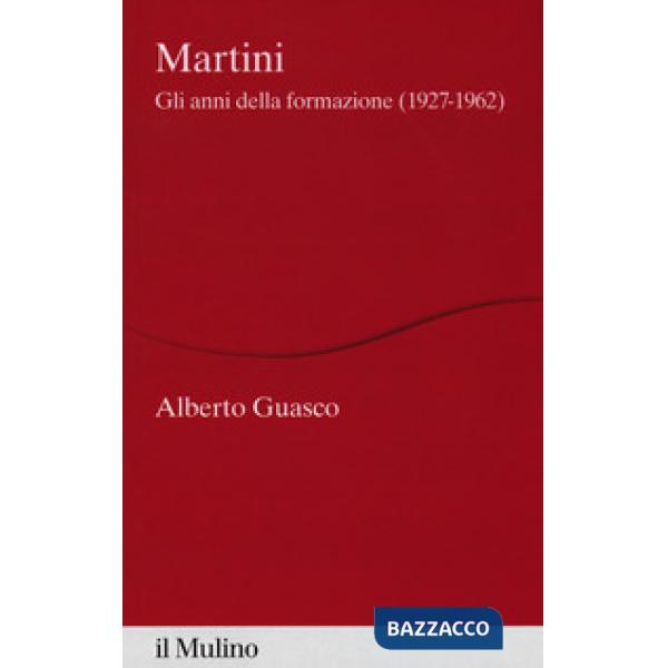 Martini. Gli anni della formazione (1927-1962)