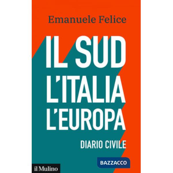 Sud, l'Italia, l'Europa. Diario civile (Il)